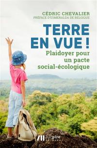 Terre en vue ! : plaidoyer pour un pacte social-écologique