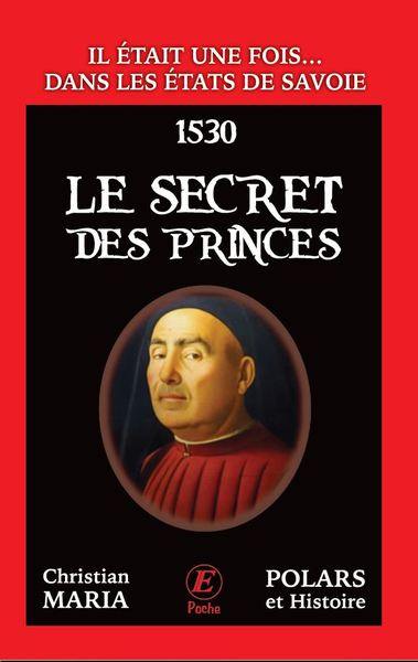 Il était une fois... dans les Etats de Savoie. Le secret des princes : 1530