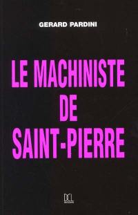 Le machiniste de Saint Pierre