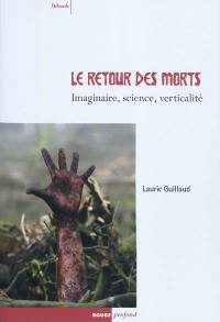 Le retour des morts : imaginaire, science, verticalité