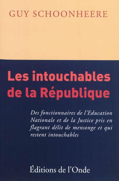 Les intouchables de la République : des fonctionnaires de l'Education nationale et de la Justice pris en flagrant délit de mensonge et qui restent intouchables