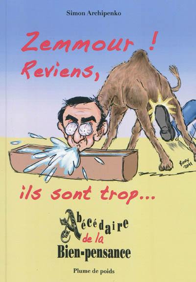 Zemmour ! reviens, ils sont trop... : abécédaire de la bien-pensance