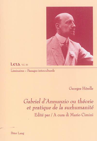 Gabriel d'Annunzio ou Théorie et pratique de la surhumanité