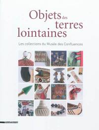 Objets des terres lointaines : histoire de vie des missionnaires dans les collections du Musée des confluences : les collections du Musée des confluences