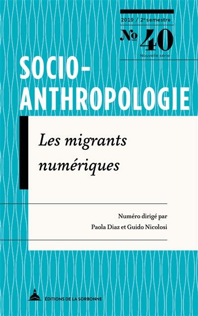 Socio-anthropologie : revue interdisciplinaire de sciences sociales, n° 40. Les migrants numériques