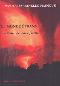 Le monde étrange. Vol. 1. Le retour de Carrie Jacotte