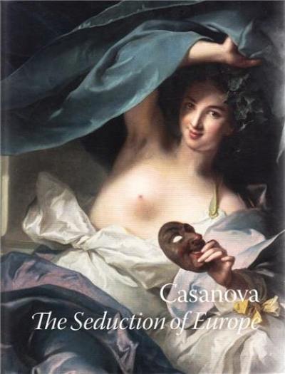 Casanova : The Seduction of Europe