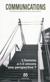 Communications, n° 85. L'homme a-t-il encore une perspective ?