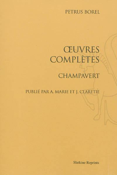 Oeuvres complètes. Vol. 3. Champavert