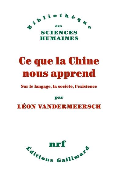 Ce que la Chine nous apprend : sur le langage, la société, l'existence