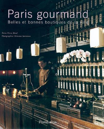 Paris gourmand : belles et bonnes boutiques de la ville