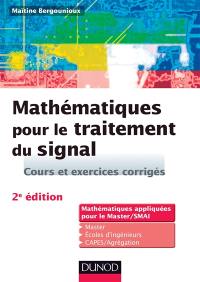 Mathématiques pour le traitement du signal : cours et exercices corrigés