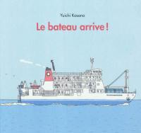 Le bateau arrive !