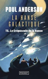 La hanse galactique. Vol. 5. Le crépuscule de la hanse