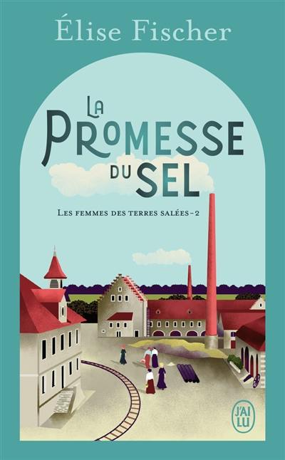 Les femmes des terres salées. Vol. 2. La promesse du sel