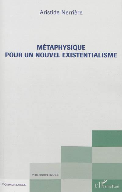 Métaphysique pour un nouvel existentialisme