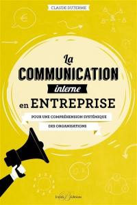 La communication interne en entreprise : pour une compréhension systémique des organisations