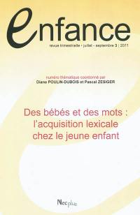 Enfance, n° 3 (2011). Des bébés et des mots : l'acquisition lexicale chez le jeune enfant