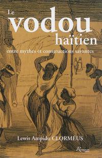 Le vodou haïtien : entre mythes et constructions savantes