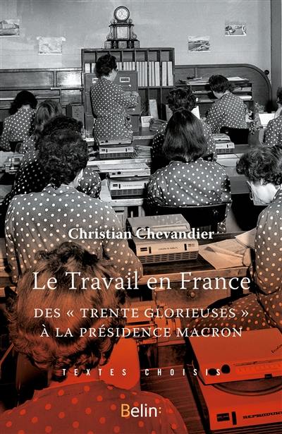 Le travail en France : des Trente Glorieuses à la présidence Macron