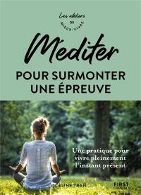 Méditer pour surmonter une épreuve : une pratique pour vivre pleinement l'instant présent