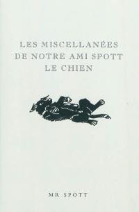 Les miscellanées de notre ami Spott le chien : onçu par Spott le chien