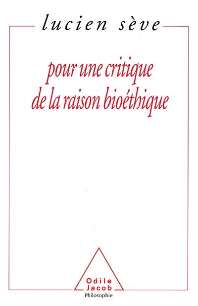 Pour une critique de la raison bioéthique