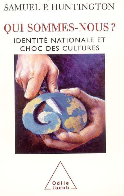 Qui sommes nous ? : identité nationale et choc des cultures