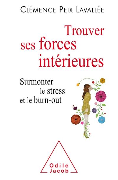 Trouver ses forces intérieures : surmonter le stress et le burn-out