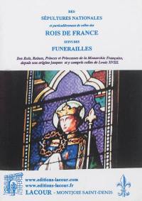 Des sépultures nationales, et particulièrement de celles des rois de France. Funérailles des rois, reines, princes et princesses de la monarchie française, depuis son origine jusques et y compris celles de Louis XVIII