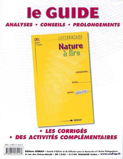 Nature à lire, CM1, cycle 3, 2e année : littérature à travers l'Europe, comprendre, écrire, parler : le guide, analyses, conseils, prolongements