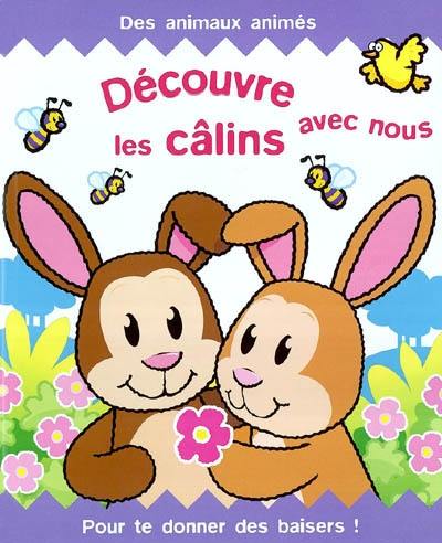 Découvre les câlins avec nous : pour te donner des baisers !