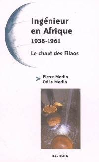 Ingénieur en Afrique, 1938-1961. Le chant des Filaos