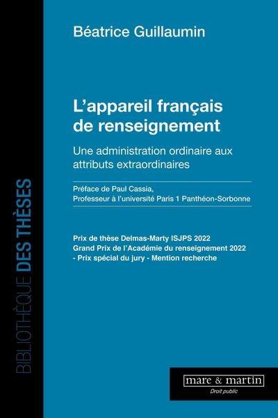 L'appareil français de renseignement : une administration ordinaire aux attributs extraordinaires