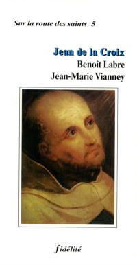 Jean de la Croix, Benoît Labre, Jean-Marie Vianney