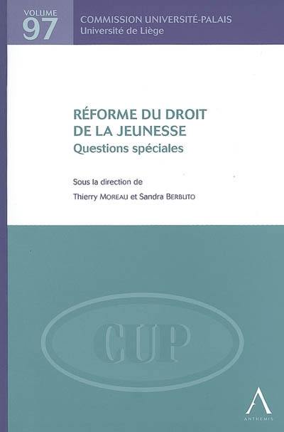 Réforme du droit de la jeunesse : questions spéciales