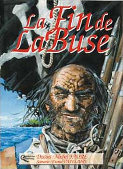 Les aventures du célèbre pirate de l'Océan indien. Vol. 2005. La fin de La Buse