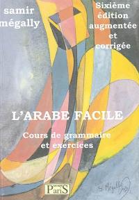 L'arabe facile : cours de grammaire et exercices