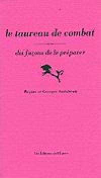 Le taureau de combat : dix façons de le préparer
