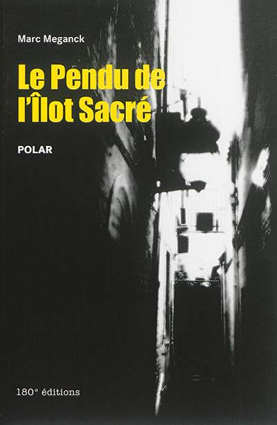 Le pendu de l'Ilot Sacré : polar