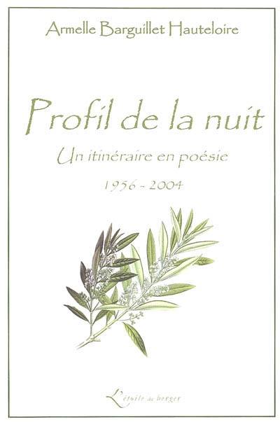 Profil de la nuit : un itinéraire en poésie, 1956-2004