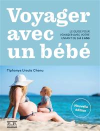 Voyager avec un bébé : le guide pour voyager avec votre enfant de 0 à 3 ans