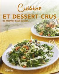 Cuisine et dessert crus : 80 recettes sans cuisson