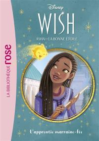 Wish, Asha et la bonne étoile. Vol. 6. L'apprentie marraine-fée