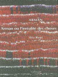 Arman ou l'irréalité des choses