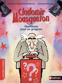 Clodomir Mousqueton. Questions pour un grognon