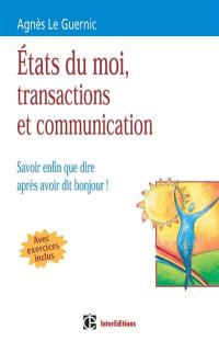 Etats du moi, transactions et communication : savoir enfin que dire après avoir dit bonjour !