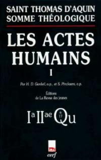 Somme théologique. Vol. 1. Les actes humains 1 : 1a-2ae, questions 6-17