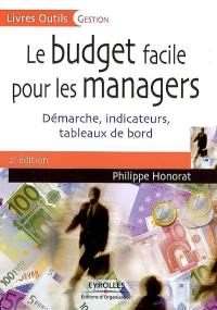 Le budget facile pour les managers : démarche, indicateurs, tableaux de bord