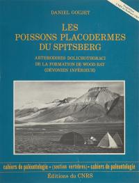 Les Poissons placodermes du Spitsberg : Arthrodires dolichothoraci de la formation de Wood Bay (dévonien inférieur)